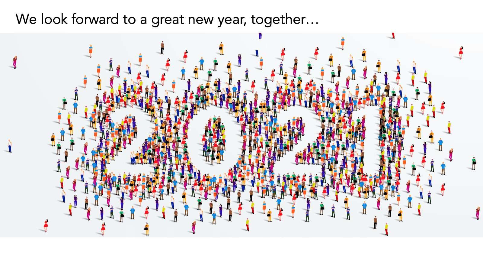 We look forward to a great New Year together